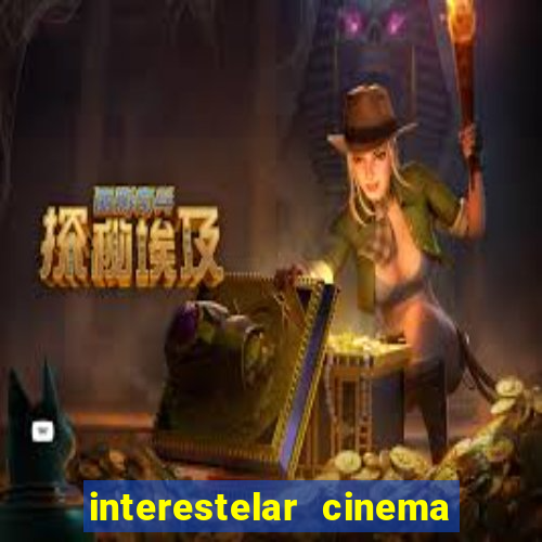 interestelar cinema 2024 cinemark